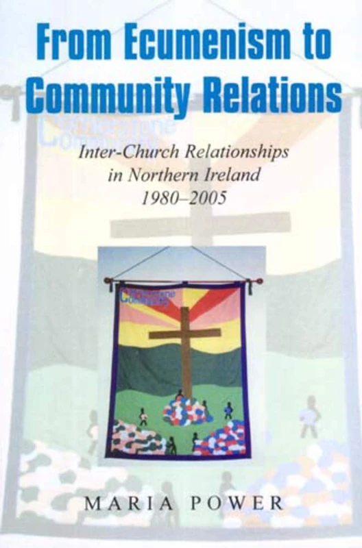 From Ecumenism to Community Relations: Inter-church Relationships in Northern Ireland 1980-1999 - Image 1