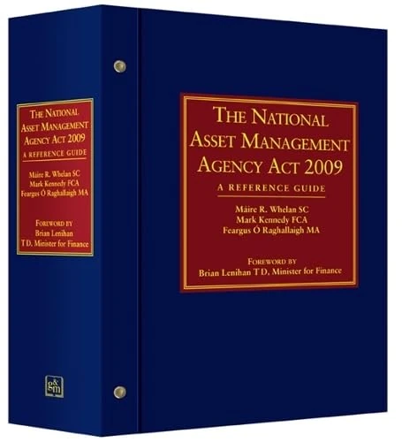 National Asset Management Agency (NAMA) Act 2009: A Reference Guide