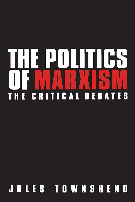 The Politics of Marxism: The Critical Debates