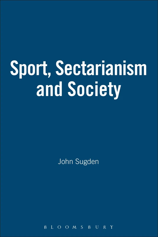 SPORT, SECTARIANISM AND SOCIETY (Sport, Politics & Culture S.)