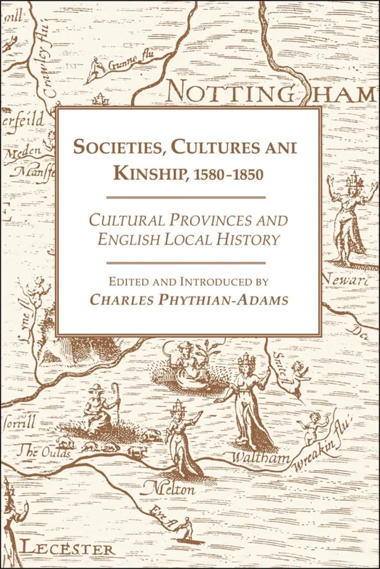 Societies, Cultures ani Kinship 1580-1850: Cultural Provinces and English Local History
