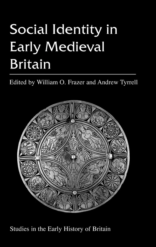 Social Identity in Early Medieval Britain (Studies in the Early History of Britain)