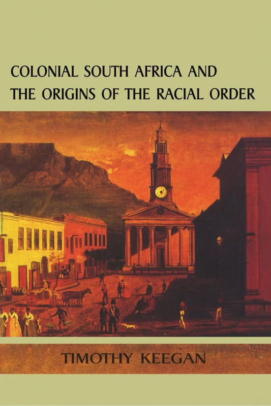 Colonial South Africa: The Origins of the Racial Order: Origins Racial Order