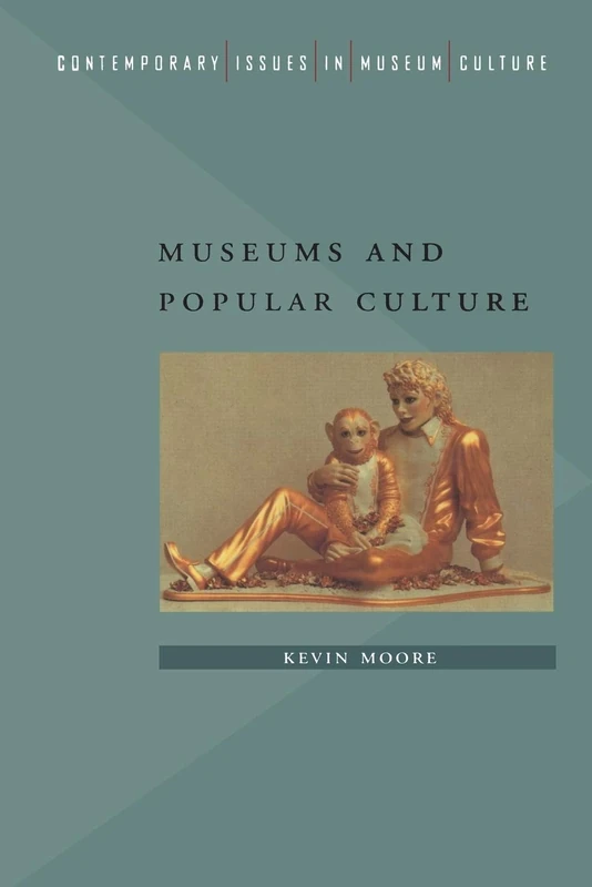 Museums and Popular Culture (Contemporary Issues in Museum Culture S.)