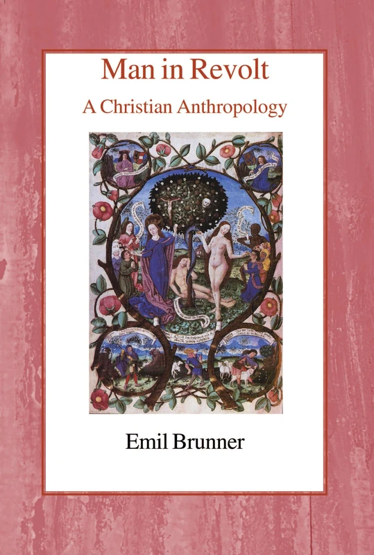 Man in Revolt: A Christian Anthropology (The Emil Brunner Library)
