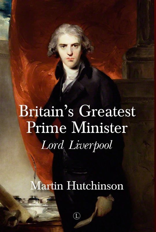 Britain's Greatest Prime Minister HB: Lord Liverpool (Fantasia S.)
