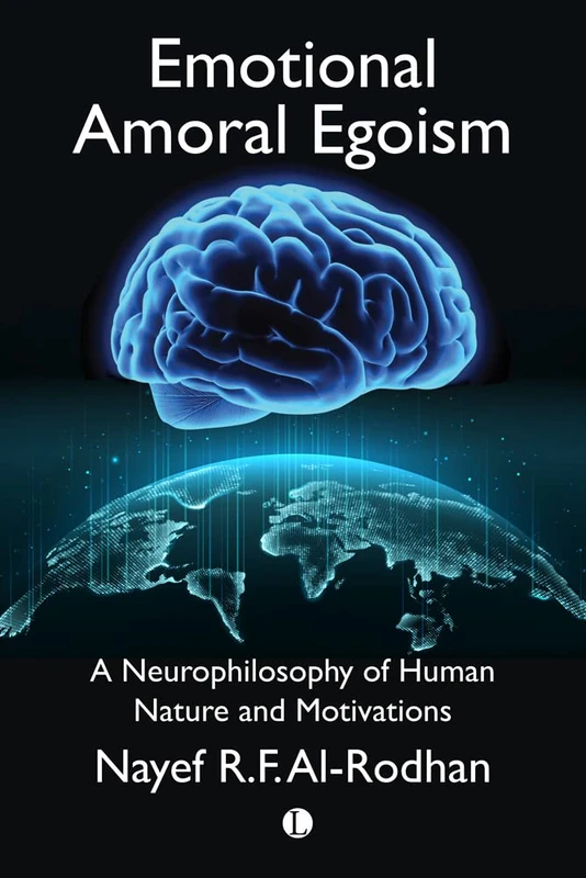 Emotional Amoral Egoism: A Neurophilosophy of Human Nature and Motivations - Image 1
