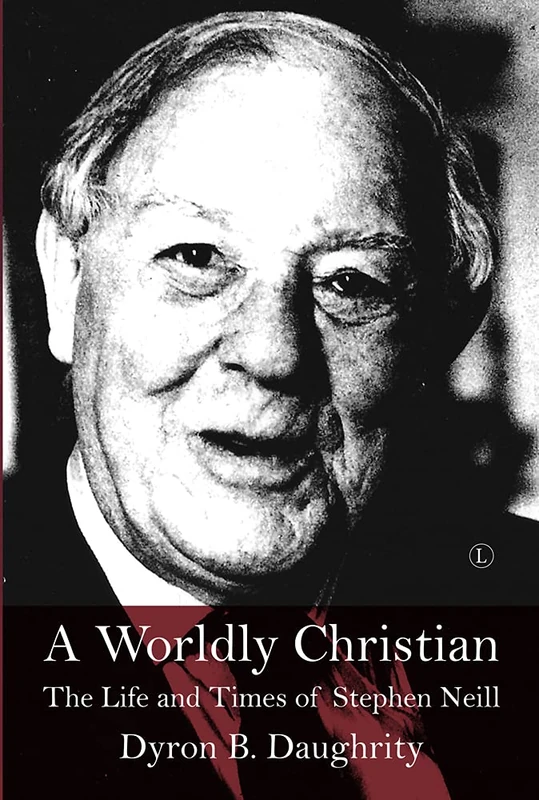 A Worldly Christian: The Life and Times of Stephen Neill - Image 1