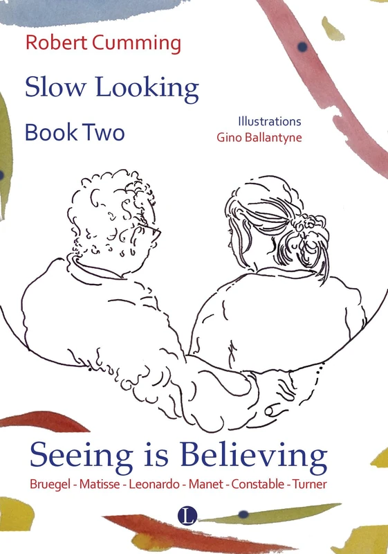 Continuing to Look: Bruegel, Matisse, Leonardo, Manet, Constable, Turner