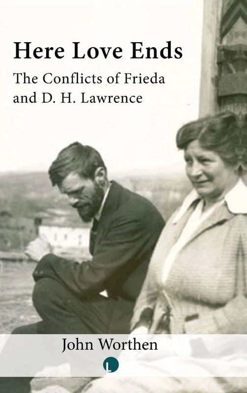 Here Love Ends: Frieda and D. H. Lawrence in Conflict