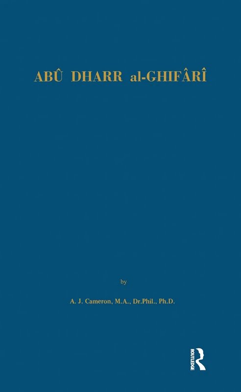 Abu Dharr Al-Ghifari: An examination of his image in the hagiography of Islam: 43 (Royal Asiatic Society Books)