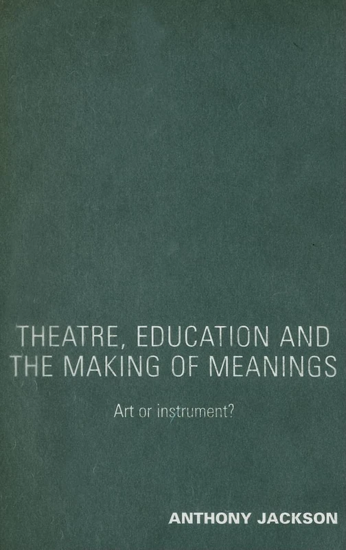 Theatre, Education and the Making of Meanings: Art or Instrument?