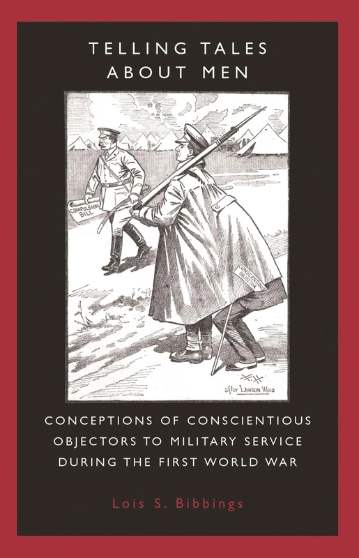Telling Tales About Men: Conceptions of Conscientious Objectors to Military Service During the First World War