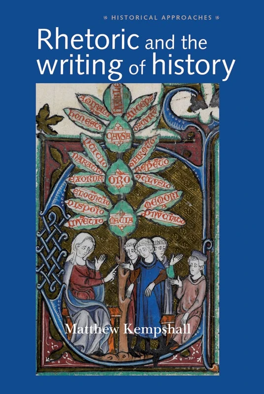 Rhetoric and the Writing of History, 400–1500 (Historical Approaches)
