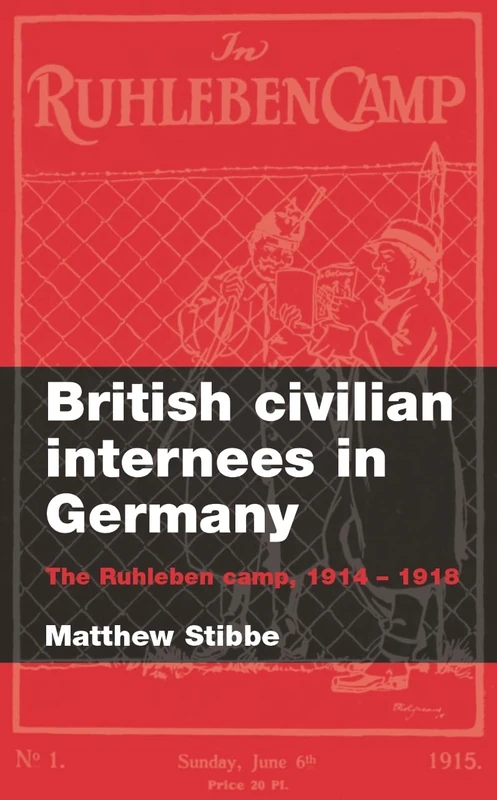 British Civilian Internees in Germany: The Ruhleben Camp, 1914–1918