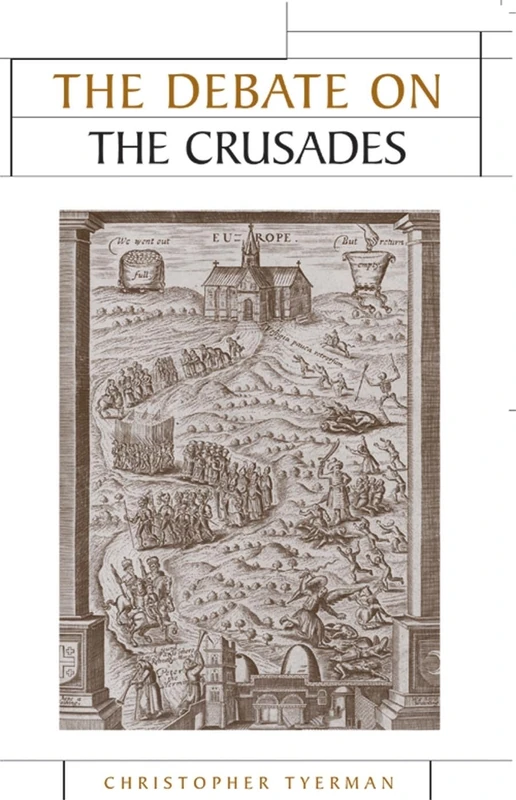The Debate on the Crusades, 1099–2010 (Issues in Historiography)
