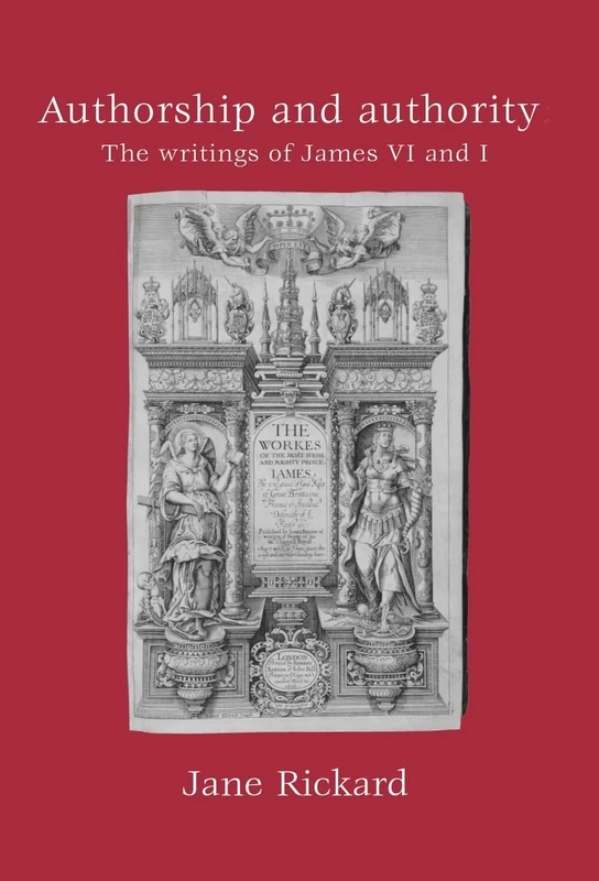 Authorship and Authority: The Writings of James vi and I