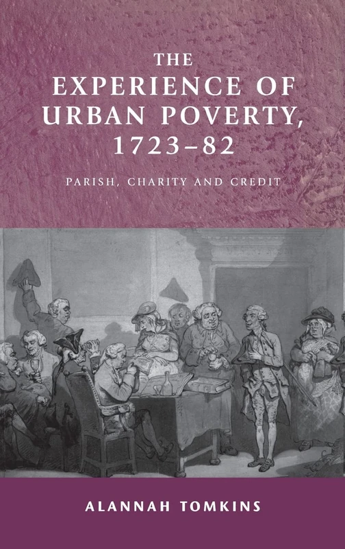 The Experience of Urban Poverty, 1723–82: Parish, Charity and Credit