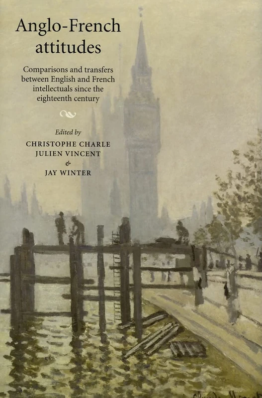 Anglo-French Attitudes: Comparisons and Transfers Between English and French Intellectuals Since the Eighteenth Century - Image 1