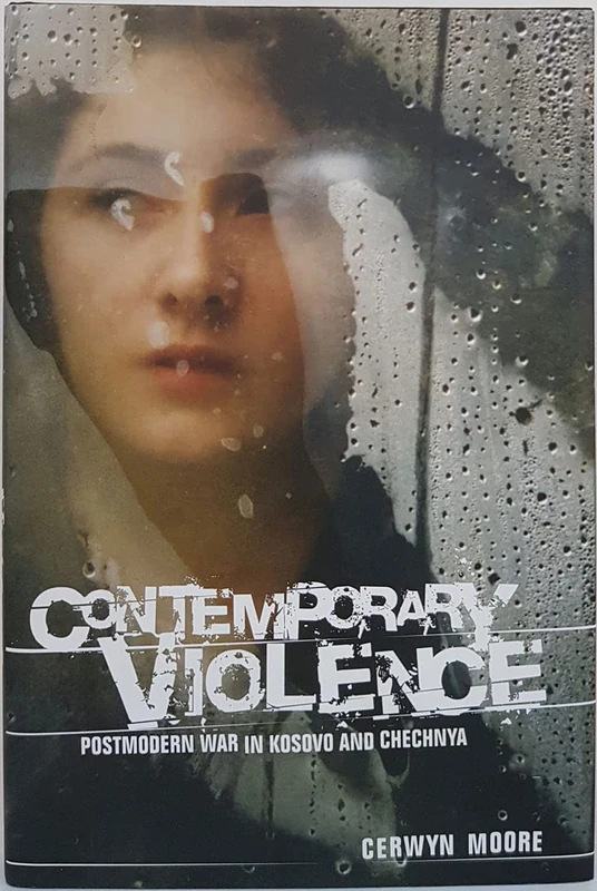 Contemporary Violence: Postmodern War in Kosovo and Chechnya