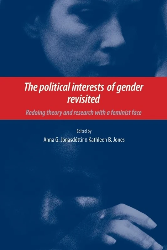The Political Interests of Gender Revisited: Redoing Theory and Research with a Feminist Face