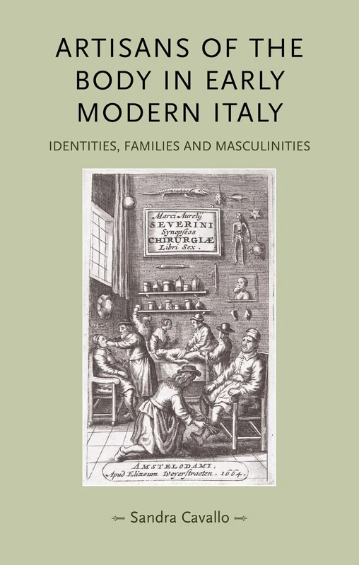 Artisans of the Body in Early Modern Italy: Identities, Families and Masculinities (Gender in History)