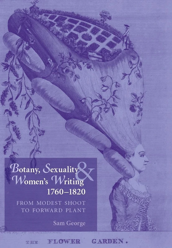 Botany, Sexuality and Women's Writing, 1760–1830: From Modest Shoot to Forward Plant