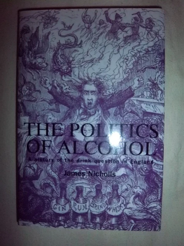 The Politics of Alcohol: A History of the Drink Question in England