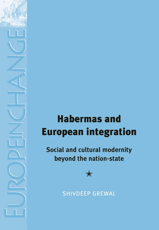 Habermas and European Integration: Social and Cultural Modernity Beyond the Nation State (Europe in Change) - Image 1