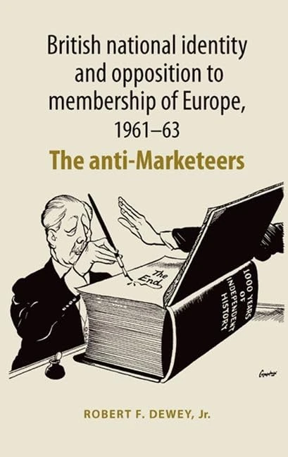 British National Identity and Opposition to Membership of Europe, 1961–63: The Anti-Marketeers