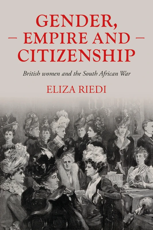 Gender, Empire and Citizenship: British Women and the South African War (Studies in Imperialism)