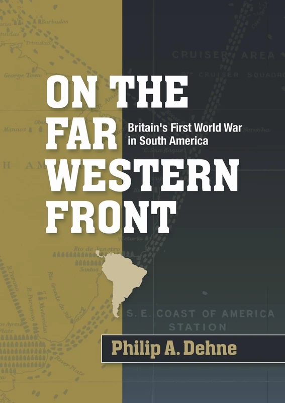 On the Far Western Front: Britain's First World War in South America