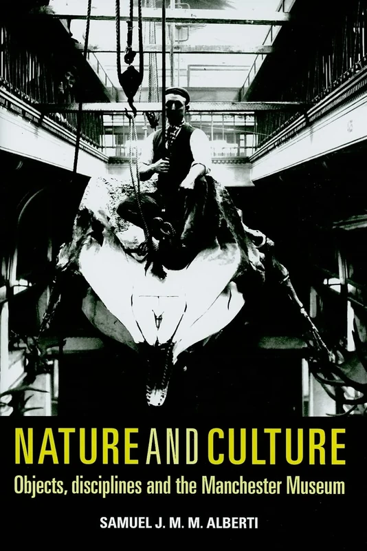 Nature and Culture: Objects, Disciplines and the Manchester Museum
