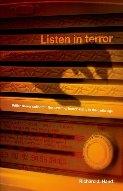 Listen in Terror: British Horror Radio from the Advent of Broadcasting to the Digital Age