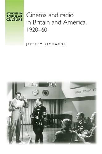 Cinema and Radio in Britain and America, 1920–60 (Studies in Popular Culture)