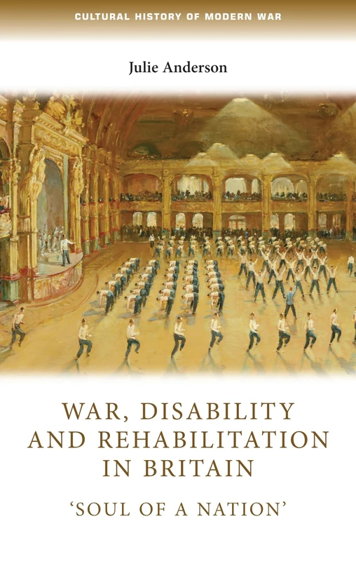 War, Disability and Rehabilitation in Britain: 'soul of a Nation' (Cultural History of Modern War) - Image 1