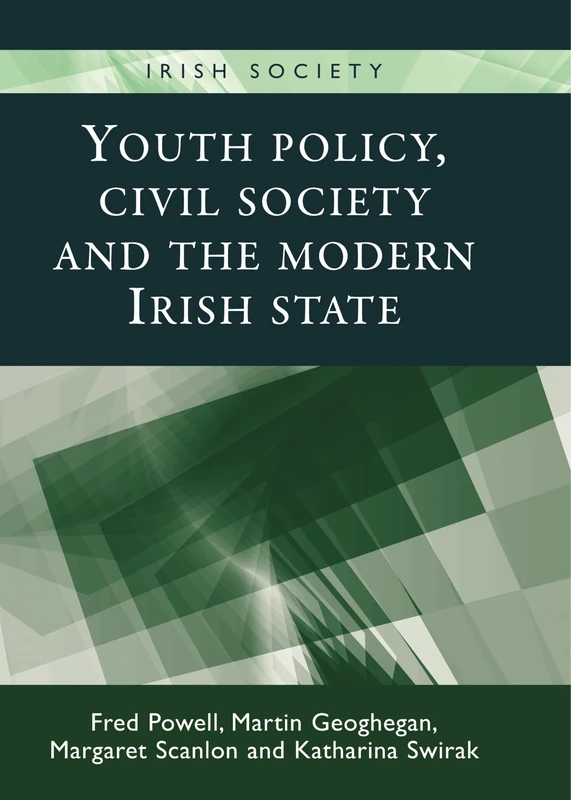 Youth Policy, Civil Society and the Modern Irish State (Irish Society)