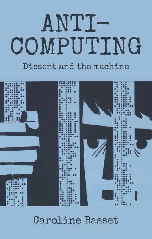 Anti-Computing: Dissent and the Machine - Image 1