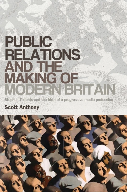 Public Relations and the Making of Modern Britain: Stephen Tallents and the Birth of a Progressive Media Profession - Image 1