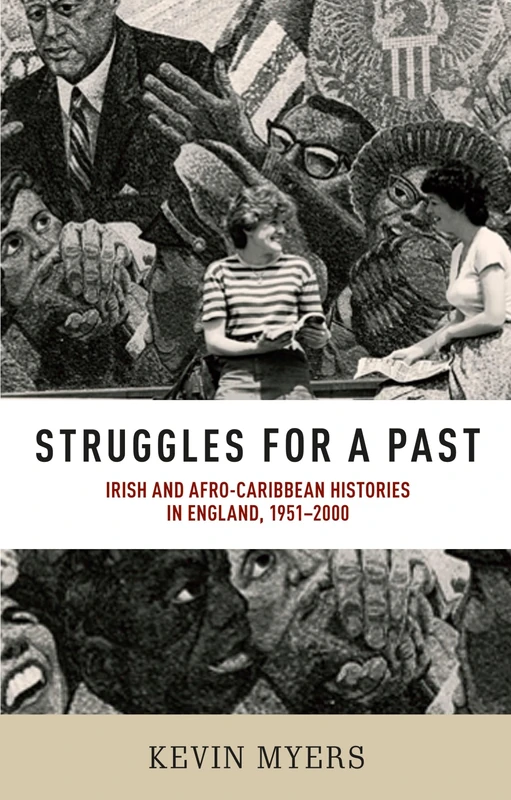 Struggles for a Past: Irish and Afro–Caribbean Histories in England, 1951–2000