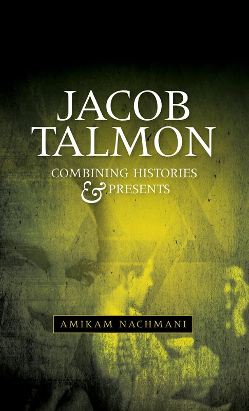 Jacob Talmon: Combining Histories and Presents - Image 1
