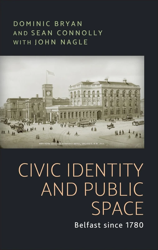 Civic Identity and Public Space: Belfast Since 1780 - Image 1