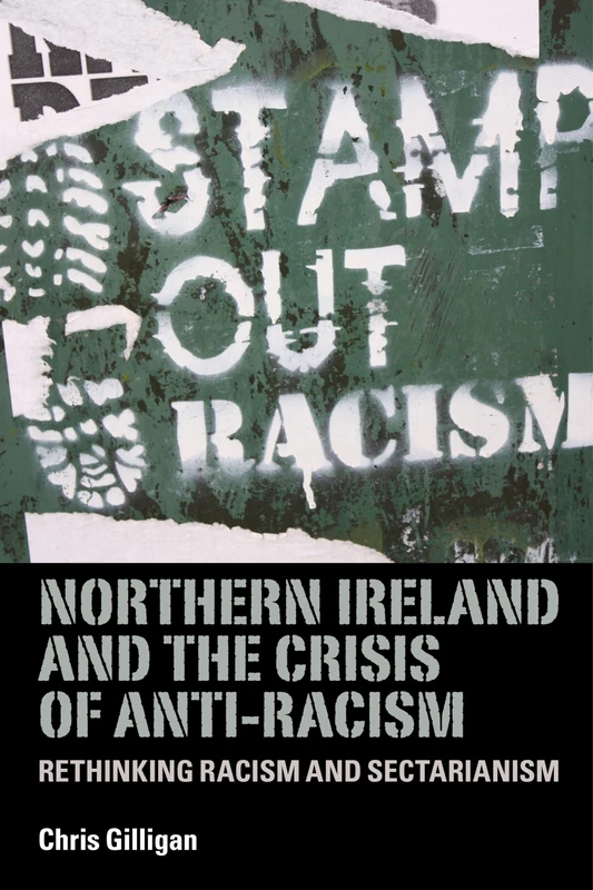 Northern Ireland and the Crisis of Anti-Racism: Rethinking Racism and Sectarianism