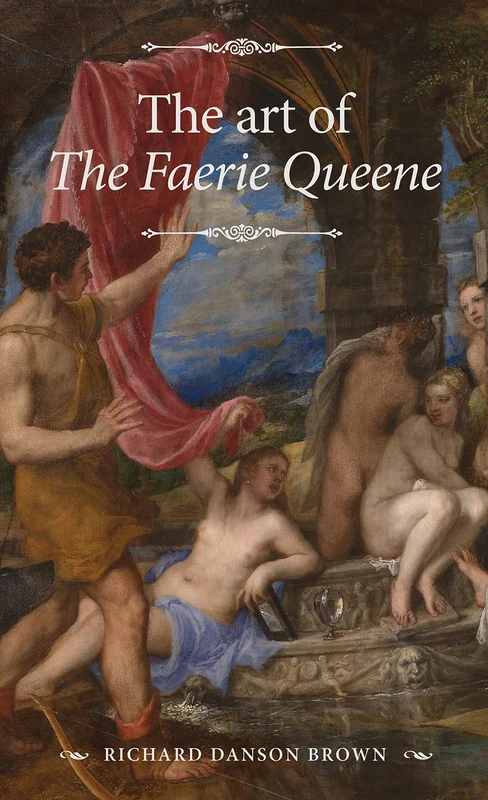 The Art of the Faerie Queene: Space, Time and the Embodied Description of the Past (The Manchester Spenser)