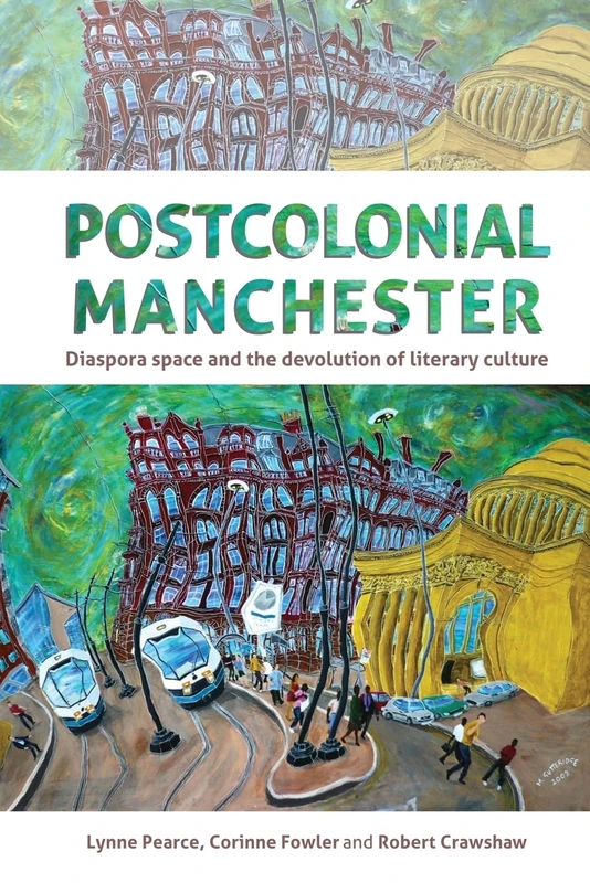 Postcolonial Manchester: Diaspora Space and the Devolution of Literary Culture - Image 1