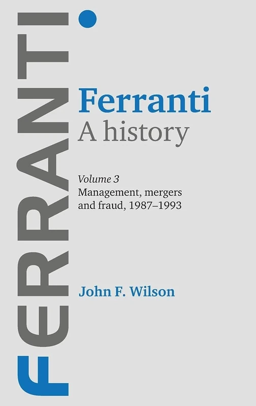 Ferranti. a History: Volume 3: Management, Mergers and Fraud 1987–1993: 03 - Image 1