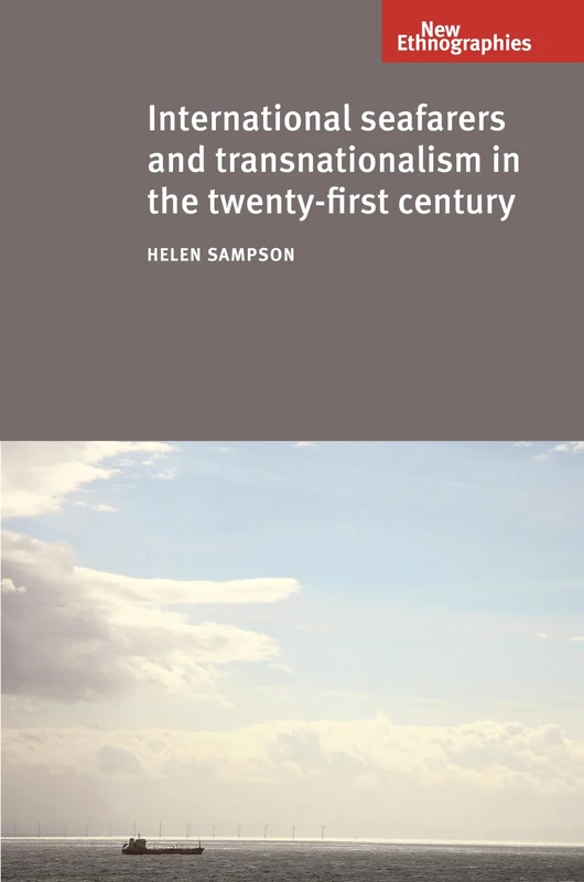 International Seafarers and Transnationalism in the Twenty-First Century (New Ethnographies)