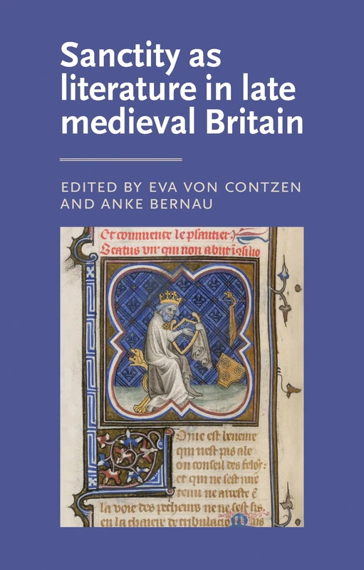 Sanctity as Literature in Late Medieval Britain (Manchester Medieval Literature and Culture)