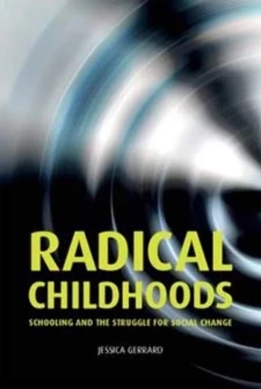 Radical Childhoods: Schooling and the Struggle for Social Change (Texts in Culture)
