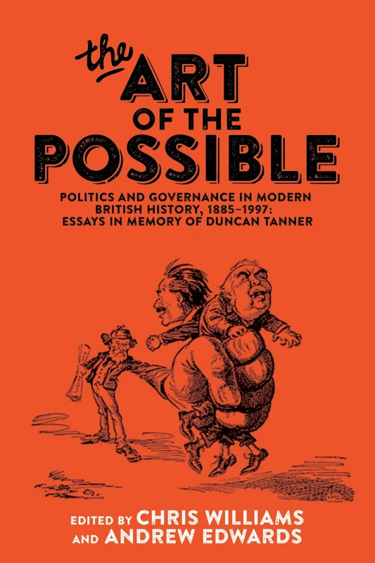 The Art of the Possible: Politics and Governance in Modern British History, 1885–1997: Essays in Memory of Duncan Tanner - Image 1